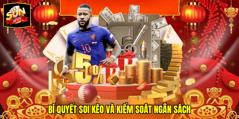 Bí quyết soi kèo và kiểm soát ngân sách
