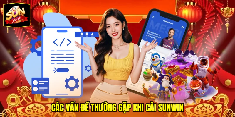 Các vấn đề thường gặp khi cài SUNWIN