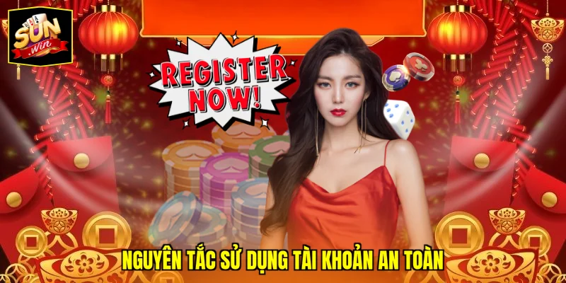 Nguyên tắc sử dụng tài khoản an toàn