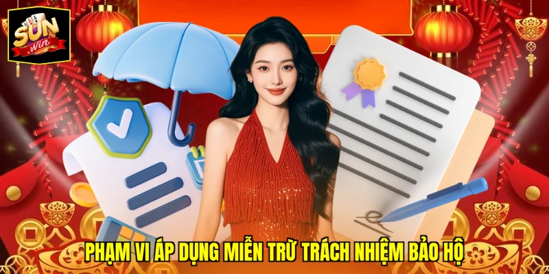 Phạm vi áp dụng miễn trừ trách nhiệm bảo hộ