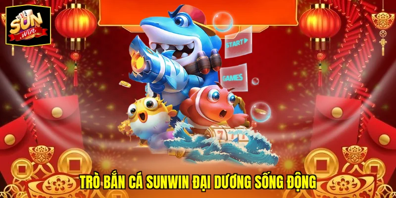 Trò bắn cá SUNWIN đại dương sống động