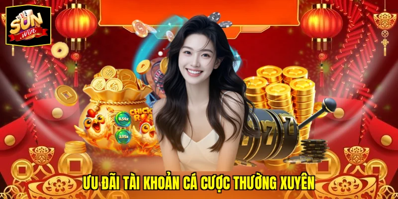 Ưu đãi tài khoản cá cược thường xuyên